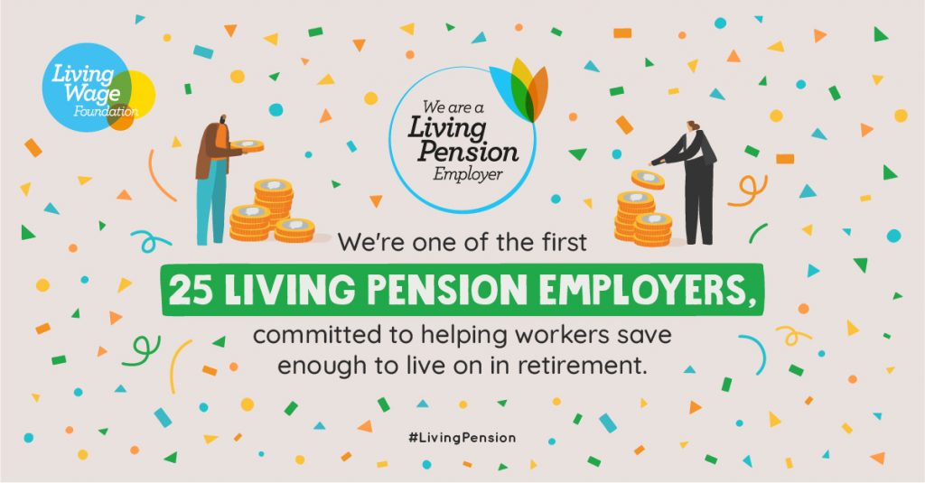 We're one of the first 25 living pension employers committed to helping workers save enought to live on in retirement